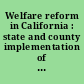 Welfare reform in California : state and county implementation of CalWORKs in the first year /