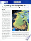 Predicting the long-term fate of sediments and contaminants in Massachusetts Bay /