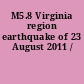 M5.8 Virginia region earthquake of 23 August 2011 /