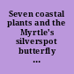 Seven coastal plants and the Myrtle's silverspot butterfly draft recovery plan.