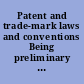 Patent and trade-mark laws and conventions Being preliminary report to Commissioner of Patents upon requirements of Senate resolution of Mar. 3, 1893.