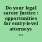 Do your legal career Justice : opportunities for entry-level attorneys and law students at the U.S. Department of Justice.