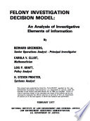 Felony investigation decision model : an analysis of investigative elements of information /