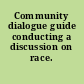 Community dialogue guide conducting a discussion on race.