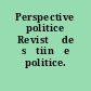 Perspective politice Revistă de s̜tiințe politice.