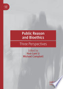 Public reason and bioethics : three perspectives /