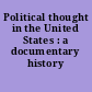 Political thought in the United States : a documentary history /
