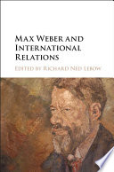 Max Weber and international relations /