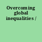 Overcoming global inequalities /