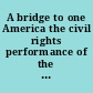 A bridge to one America the civil rights performance of the Clinton administration /