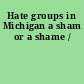 Hate groups in Michigan a sham or a shame /