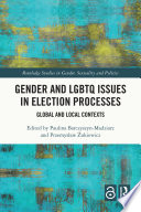Gender and LGBTQ issues in election processes : global and local contexts. /