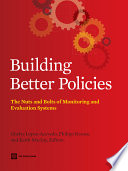 Building better policies : the nuts and bolts of monitoring and evaluation systems /