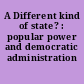 A Different kind of state? : popular power and democratic administration /