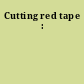 Cutting red tape :