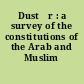 Dustūr : a survey of the constitutions of the Arab and Muslim states.