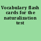 Vocabulary flash cards for the naturalization test