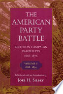 The American party battle : election campaign pamphlets, 1828-1876.