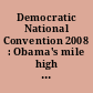 Democratic National Convention 2008 : Obama's mile high moment /