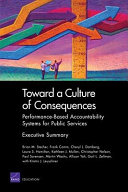 Toward a culture of consequences performance-based accountability systems for public services : executive summary /