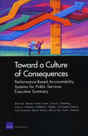 Toward a culture of consequences : performance-based accountability systems for public services : executive summary /