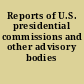 Reports of U.S. presidential commissions and other advisory bodies