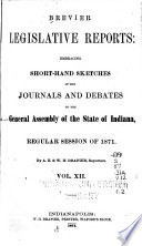 Brevier legislative reports embracing short-hand sketches of the debates and journals of the General Assembly of the state of Indiana.