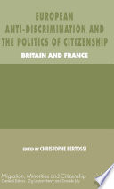 European anti-discrimination and the politics of citizenship Britain and France /