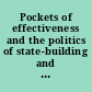 Pockets of effectiveness and the politics of state-building and development in Africa /