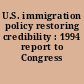 U.S. immigration policy restoring credibility : 1994 report to Congress /