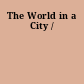 The World in a City /