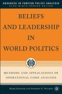 Beliefs and leadership in world politics : methods and applications of operational code analysis /
