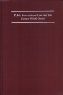 Public international law and the future world order : liber amicorum in honor of A.J. Thomas, Jr. /