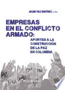 Empresas en el conflicto armado : aportes a la construcción de la paz en Colombia /
