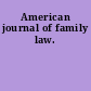 American journal of family law.