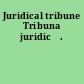 Juridical tribune Tribuna juridică.