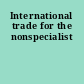 International trade for the nonspecialist