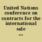 United Nations conference on contracts for the international sale of goods, Vienna, 10 March - 11 April, 1980