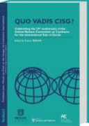 Quo vadis CISG? : celebrating the 25th anniversary of the United Nations Convention on Contracts for the International Sale of Goods /