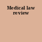 Medical law review