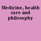 Medicine, health care and philosophy