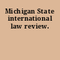 Michigan State international law review.