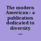 The modern American : a publication dedicated to diversity in the law /
