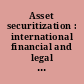 Asset securitization : international financial and legal perspectives /