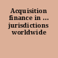 Acquisition finance in ... jurisdictions worldwide