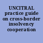 UNCITRAL practice guide on cross-border insolvency cooperation