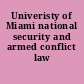 Univeristy of Miami national security and armed conflict law review