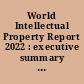 World Intellectual Property Report 2022 : executive summary : the direction of innovation.