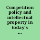 Competition policy and intellectual property in today's global economy