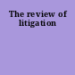 The review of litigation